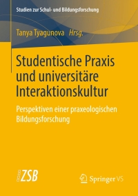 Cover image: Studentische Praxis und universitäre Interaktionskultur 9783658212452