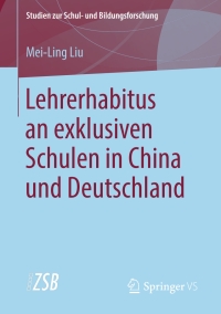 表紙画像: Lehrerhabitus an exklusiven Schulen in China und Deutschland 9783658212735