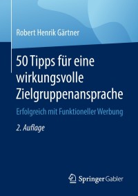 Imagen de portada: 50 Tipps für eine wirkungsvolle Zielgruppenansprache 2nd edition 9783658213664