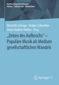 Cover image: "Zeiten des Aufbruchs" - Populäre Musik als Medium gesellschaftlichen Wandels 9783658214098