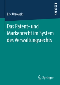صورة الغلاف: Das Patent- und Markenrecht im System des Verwaltungsrechts 9783658214241