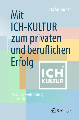 صورة الغلاف: Mit ICH-KULTUR  zum privaten und beruflichen Erfolg 9783658215057
