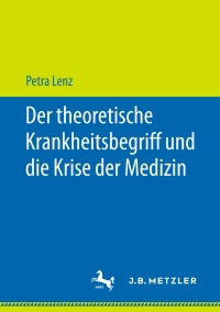 Cover image: Der theoretische Krankheitsbegriff und die Krise der Medizin 9783658215385