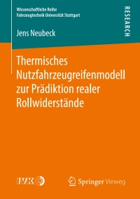 表紙画像: Thermisches Nutzfahrzeugreifenmodell zur Prädiktion realer Rollwiderstände 9783658215408