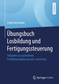 Titelbild: Übungsbuch Losbildung und Fertigungssteuerung 9783658215668