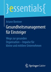 Cover image: Gesundheitsmanagement für Einsteiger 9783658215927