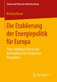 Cover image: Die Etablierung der Energiepolitik für Europa 9783658216276