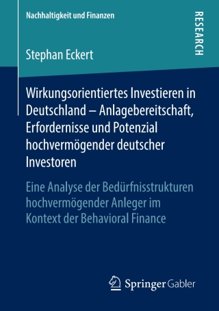 Cover image: Wirkungsorientiertes Investieren in Deutschland – Anlagebereitschaft, Erfordernisse und Potenzial hochvermögender deutscher Investoren 9783658216405