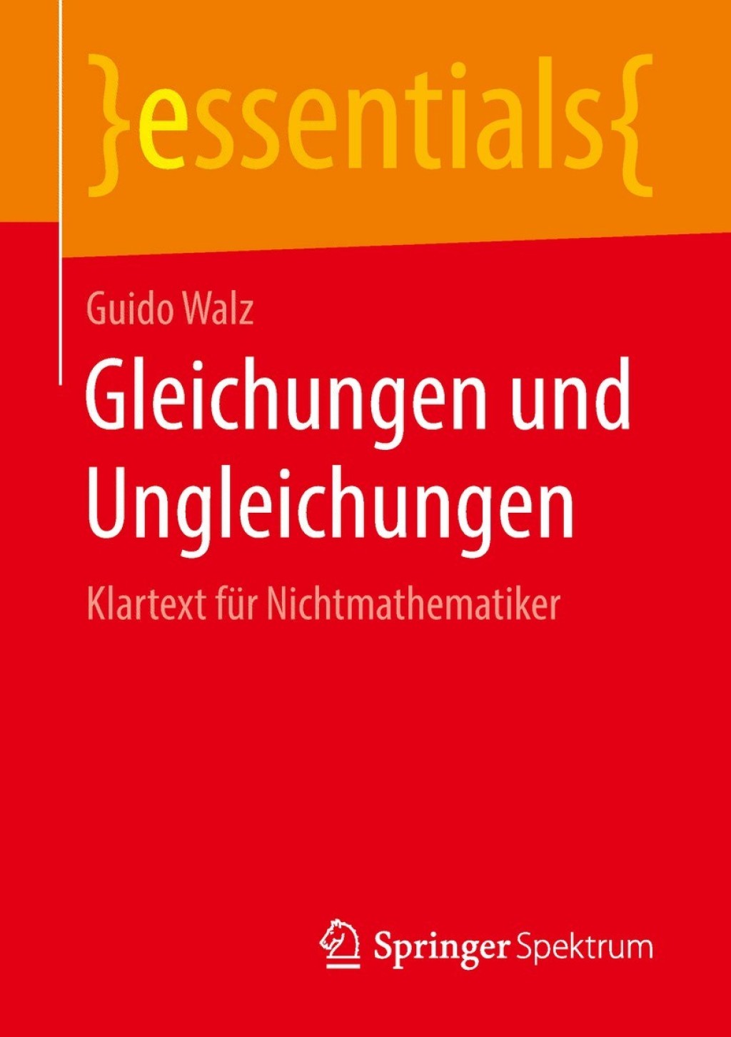 Gleichungen und Ungleichungen Klartext für Nichtmathematiker