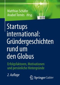 Omslagafbeelding: Startups international: Gründergeschichten rund um den Globus 2nd edition 9783658217211