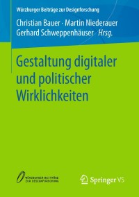 表紙画像: Gestaltung digitaler und politischer Wirklichkeiten 9783658217358