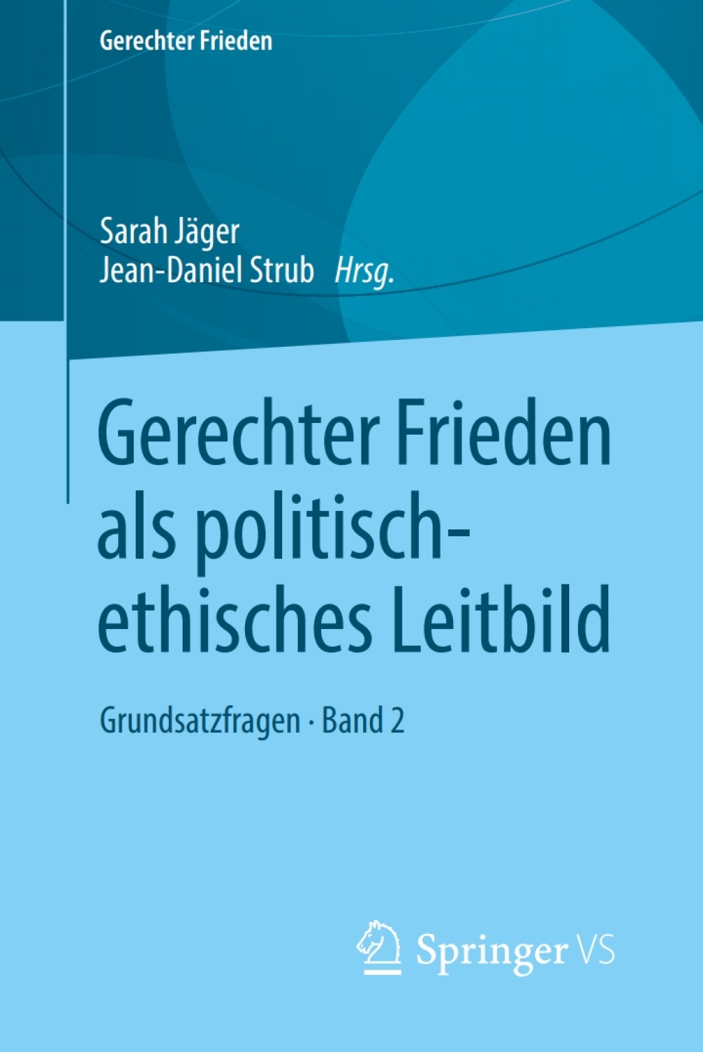 Gerechter Frieden als politisch-ethisches Leitbild Grundsatzfragen • Band 2