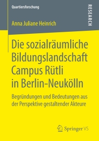 Cover image: Die sozialräumliche Bildungslandschaft Campus Rütli in Berlin-Neukölln 9783658218447