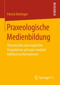 Cover image: Praxeologische Medienbildung 9783658218485