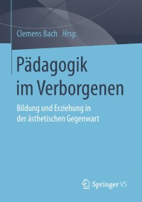 Cover image: Pädagogik im Verborgenen 9783658218904