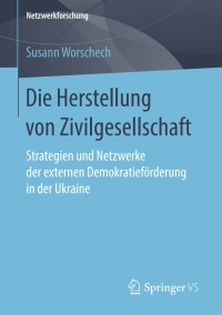 Cover image: Die Herstellung von Zivilgesellschaft 9783658219000