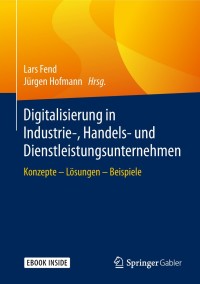 Cover image: Digitalisierung in Industrie-, Handels- und Dienstleistungsunternehmen 9783658219048