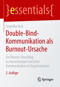 Cover image: Double-Bind-Kommunikation als Burnout-Ursache 2nd edition 9783658219161