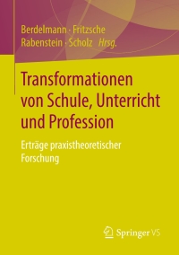 表紙画像: Transformationen von Schule, Unterricht und Profession 9783658219277