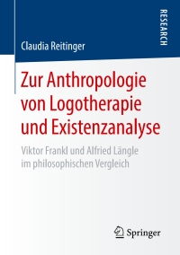 Omslagafbeelding: Zur Anthropologie von Logotherapie und Existenzanalyse 9783658220259