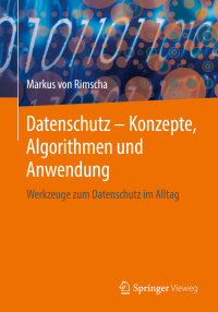 Cover image: Datenschutz – Konzepte, Algorithmen und Anwendung 9783658220457