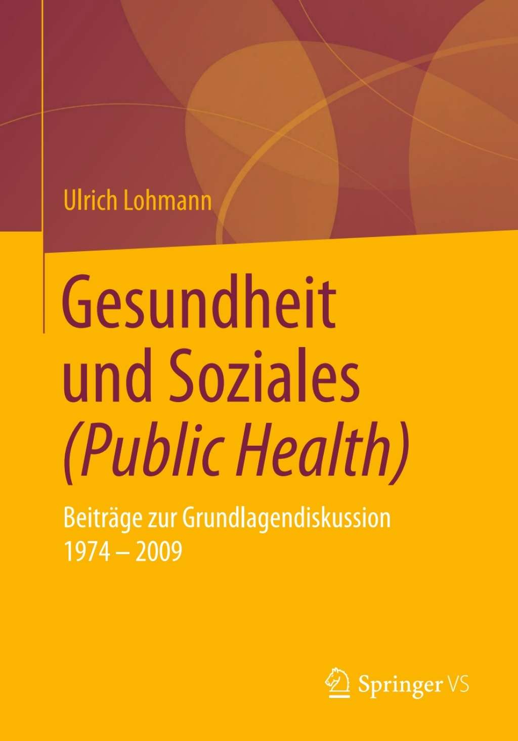 Gesundheit und Soziales (Public Health) Beiträge zur Grundlagendiskussion 1974 – 2009