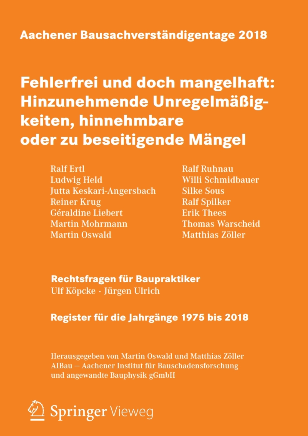 Aachener Bausachverständigentage 2018 Fehlerfrei und doch mangelhaft: Hinzunehmende Unregelmäßigkeiten, hinnehmbare oder zu beseitigende Mängel