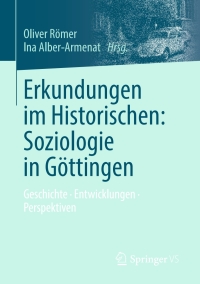 Cover image: Erkundungen im Historischen: Soziologie in Göttingen 9783658222208