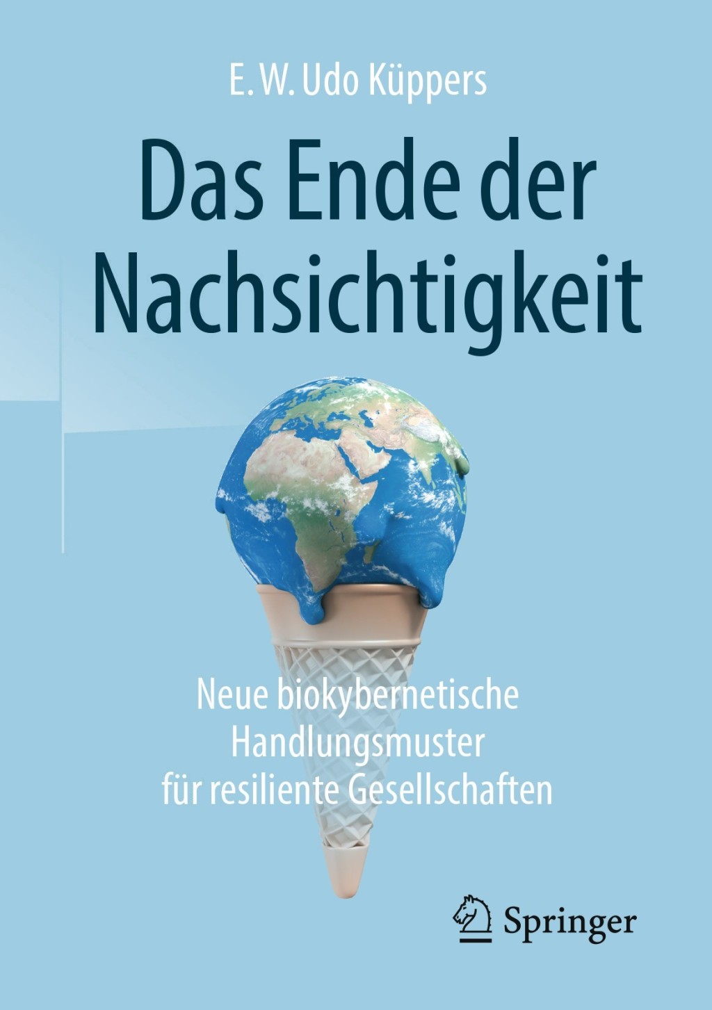 Das Ende der Nachsichtigkeit Neue biokybernetische Handlungsmuster für resiliente Gesellschaften