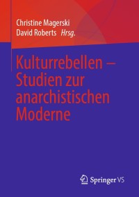 Imagen de portada: Kulturrebellen – Studien zur anarchistischen Moderne 9783658222741