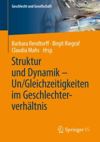 Imagen de portada: Struktur und Dynamik – Un/Gleichzeitigkeiten im Geschlechterverhältnis 9783658223106