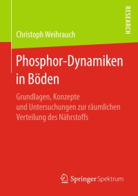 صورة الغلاف: Phosphor-Dynamiken in Böden 9783658223472