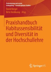 Cover image: Praxishandbuch Habitussensibilität und Diversität in der Hochschullehre 9783658223991