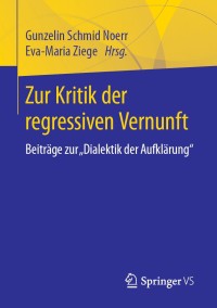 Cover image: Zur Kritik der regressiven Vernunft 9783658224103