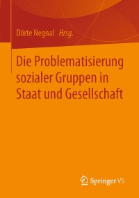 Cover image: Die Problematisierung sozialer Gruppen in Staat und Gesellschaft 9783658224417