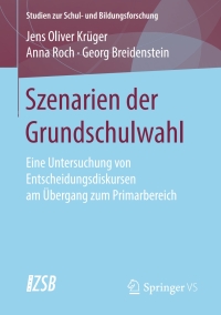 Cover image: Szenarien der Grundschulwahl 9783658224639