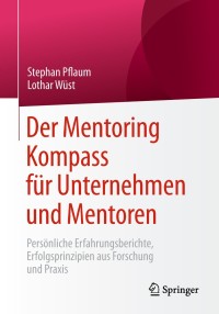 Cover image: Der Mentoring Kompass für Unternehmen und Mentoren 9783658225292