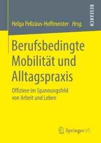صورة الغلاف: Berufsbedingte Mobilität und Alltagspraxis 9783658225582