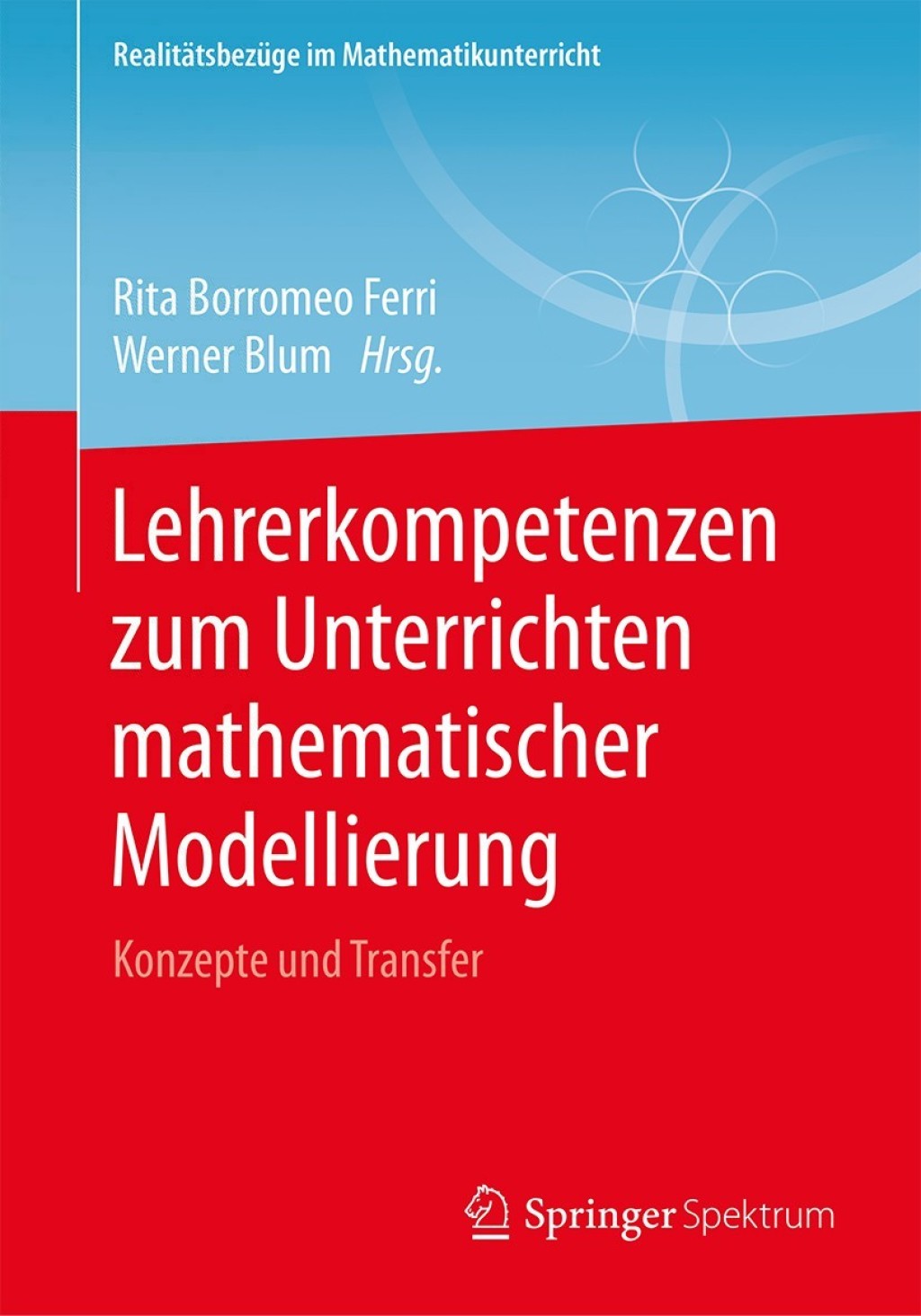Lehrerkompetenzen zum Unterrichten mathematischer Modellierung Konzepte und Transfer