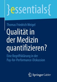 Cover image: Qualität in der Medizin quantifizieren? 9783658226558