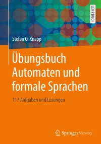 表紙画像: Übungsbuch Automaten und formale Sprachen 9783658226954