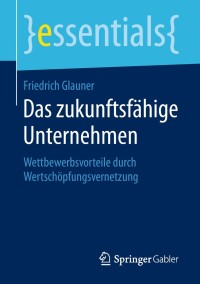 Cover image: Das zukunftsfähige Unternehmen 9783658227982