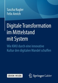 表紙画像: Digitale Transformation im Mittelstand mit System 9783658229139
