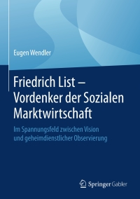 表紙画像: Friedrich List - Vordenker der Sozialen Marktwirtschaft 9783658229344