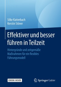صورة الغلاف: Effektiver und besser Führen in Teilzeit 9783658229368
