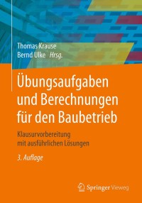 صورة الغلاف: Übungsaufgaben und Berechnungen für den Baubetrieb 3rd edition 9783658231262