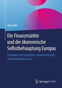 Imagen de portada: Die Finanzmärkte und die ökonomische Selbstbehauptung Europas 9783658231781