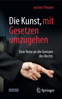 Cover image: Die Kunst, mit Gesetzen umzugehen 9783658231828
