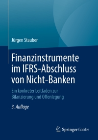 Cover image: Finanzinstrumente im IFRS-Abschluss von Nicht-Banken 3rd edition 9783658232337