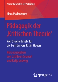 Cover image: Pädagogik der ‚Kritischen Theorie‘ 9783658232450